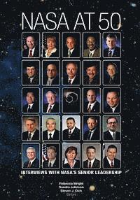 bokomslag NASA At 50: Interviews With NASA's Senior Leadership