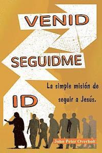 bokomslag Venid - Seguidme - Id: La simple mision de seguir a Jesus.