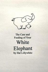 bokomslag Care and Feeding of your White Elephant