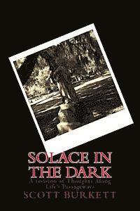 bokomslag Solace in the Dark: A revision of Thoughts Along Life's Passageways