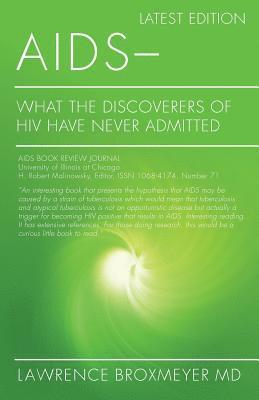 Lawrence Broxmeyer MD - AIDS - What the Discoverers of HIV Have Never Admitted: Latest Edition, Häftad