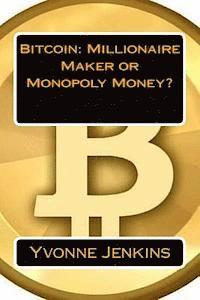 bokomslag Bitcoin: Millionaire Maker or Monopoly Money?