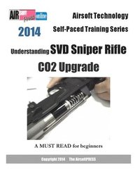 bokomslag 2014 Airsoft Technology Self-Paced Training Series: Understanding SVD Sniper Rifle CO2 Upgrade