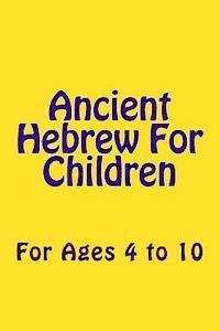 Ancient Hebrew For Children: For Ages 4 to 10 1