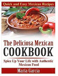 bokomslag The Deliciosa Mexican Cookbook - Quick and Easy Mexican Recipes: Spice Up Your Life with Authentic Mexican Food