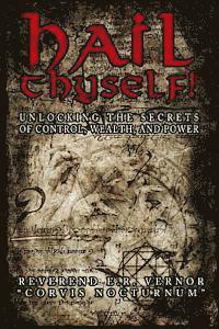 bokomslag Hail Thyself! Unlocking the Secrets of Control, Wealth, and Power