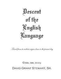 David Grant Stewart Sr - Descent of the English Language: Tracing the origins of Modern English, Häftad