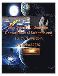 bokomslag The Science of God: The Convergence of Scientific and scriptural wisdom By Faisal 2015