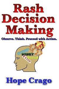 Rash Decision Making: Observe. Think. Proceed With Action. 1
