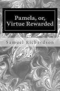 Samuel Richardson - Pamela, or, Virtue Rewarded, Häftad
