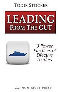 bokomslag Leading From The Gut: 3 Power Principles of Effective Leaders