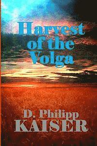 D. Philipp Kaiser - Harvest of the Volga, Häftad. Tillgänglighet: Lägg i varukorg