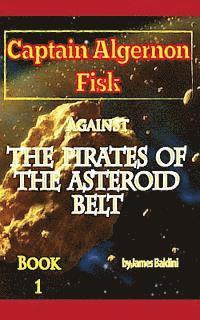 bokomslag Captain Algernon Fisk Against the Pirates of the Asteroid Belt