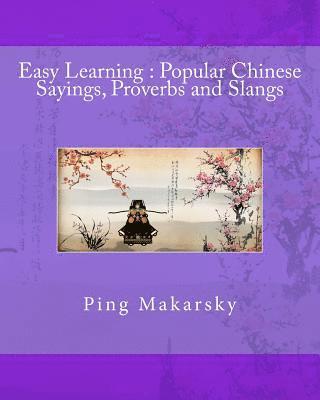 Easy Learning: Popular Chinese Sayings, Proverbs and Slangs 1