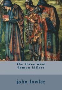 bokomslag The three wise demon killers: horror fantasy biblical