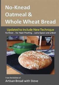 bokomslag No-Knead Oatmeal & Whole Wheat Bread