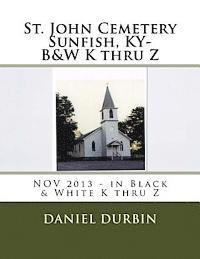 bokomslag St. John Cemetery Sunfish, KY- B&W K thru Z: NOV 2013 - in Black & White K thru Z