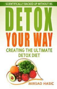 bokomslag Detox Your Way: Creating the Ultimate Detox Diet