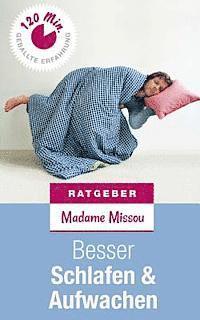 Madame Missou - Besser Schlafen & Aufwachen - Erste Hilfe bei Schlafstörungen, Schnarchen und Morgenmuffeligkeit, Häftad. Tillgänglighet: Lägg i varukorg