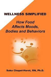 bokomslag Wellness Simplified: How Food affects Moods, Bodies, and Behaviors