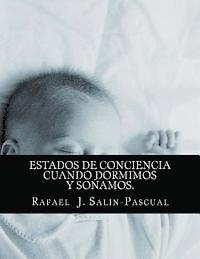 Estados de Conciencia cuando Dormimos y Sonamos.: Aspectos medicos, filosoficos y de las artes 1