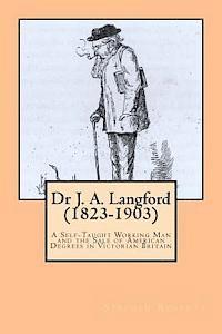 bokomslag Dr J. A. Langford (1823-1903): A Self-Taught Working Man and the Sale of American Degrees in Victorian Britain