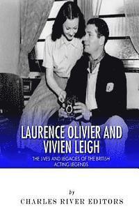 bokomslag Laurence Olivier and Vivien Leigh: The Lives and Legacies of the British Acting Legends