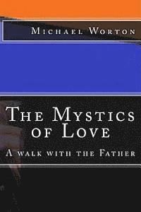 bokomslag The Mystics of Love: A Walk with the Father