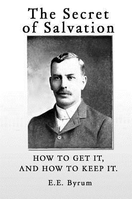 bokomslag The Secret of Salvation: How to Get It, and How to Keep It.