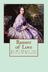bokomslag Banner of Love: In my heart the battle is raging