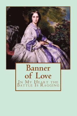 Banner of Love: In my heart the battle is raging 1