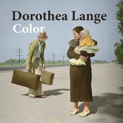 Dorothea Lange color: photography 1