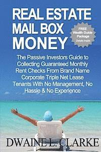 bokomslag Real Estate Mail Box Money: The Passive Investors Guide to Collecting Guaranteed Monthly Rent Checks From Brand Name Corporate Triple Net Lease Te