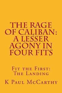 bokomslag The Rage of Caliban: A Lesser Agony in Four Fits: Fit the First: The Landing