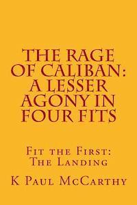 The Rage of Caliban: A Lesser Agony in Four Fits: Fit the First: The Landing 1