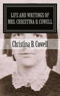 Life and Writings of Mrs. Christina B. Cowell: Wife of Rev. D. B. Cowell 1