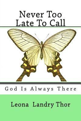 Never Too Late To Call: God Is Always There 1