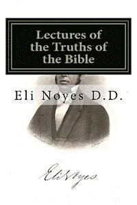 Lectures of the Truths of the Bible: 1853 1