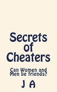 J. A - Secrets of Cheaters: Can Women and Men be friends?, Häftad
