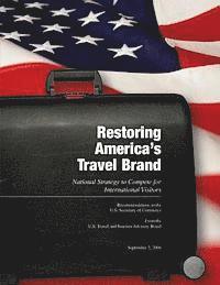 bokomslag Restoring America's Travel Brand A National Strategy to Compete for International Visitors