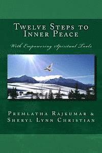 Twelve Steps to Inner Peace (LG text edition): with Empowering Spiritual Tools 1