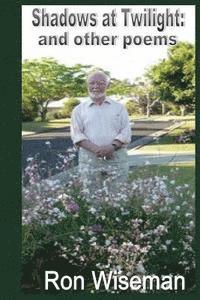 Ron Wiseman - Shadows at Twilight: and Other Poems, Häftad