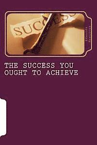 bokomslag The Success You Ought To Achieve