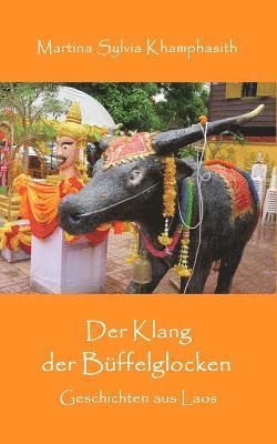 bokomslag Der Klang der Bueffelglocken: Geschichten aus Laos