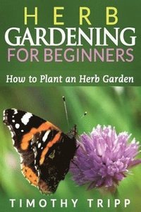 bokomslag Herb Gardening For Beginners