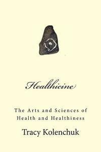 bokomslag Healthicine: The Arts and Sciences of Health and Healthiness