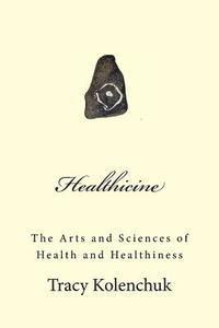 Healthicine: The Arts and Sciences of Health and Healthiness 1