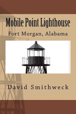 bokomslag Mobile Point Lighthouse: Fort Morgan, Alabama