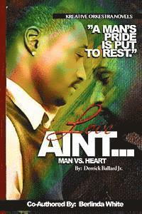 Love Ain't...: Man VS. Heart 1