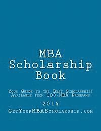 bokomslag MBA Scholarship Book: Your Guide to the Best Scholarships Available from 100 Full-Time MBA Programs